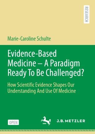 Evidence-Based Medicine - A Paradigm Ready To Be Challenged