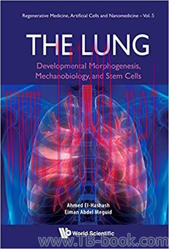 The Lung:Developmental Morphogenesis, Mechanobiology, and Stem Cells by Ahmed El-Hashash