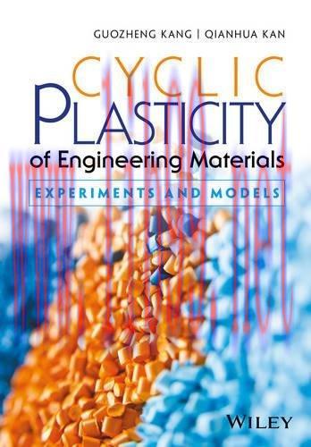 [FOX-Ebook]Cyclic Plasticity of Engineering Materials: Experiments and Models