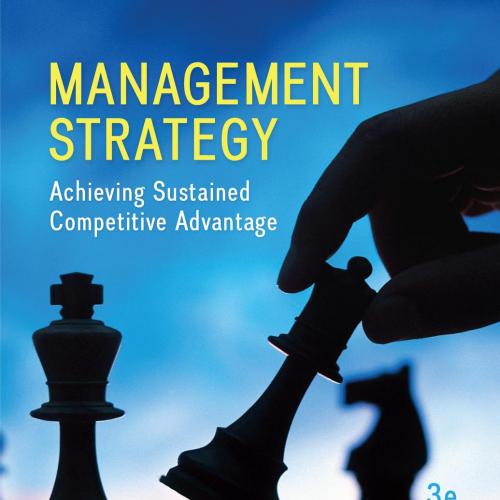 Management Strategy_ Achieving Sustained Competitive Advantage; Third Edition