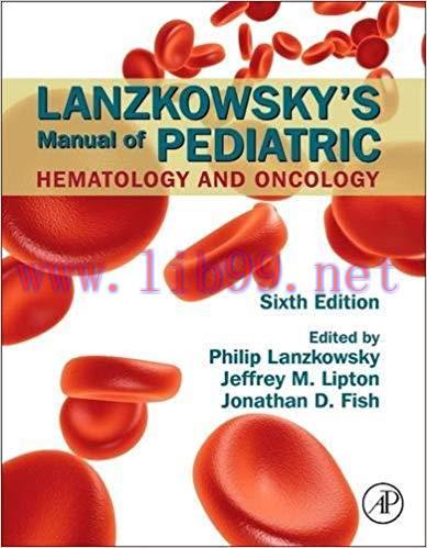 [PDF]Lanzkowsky&rsquo;s Manual of Pediatric Hematology and Oncology 6th Edition
