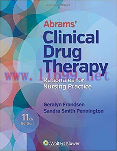 [PDF]Abrams&rsquo; Clinical Drug Therapy Rationales for Nursing Practice, 11th Edition