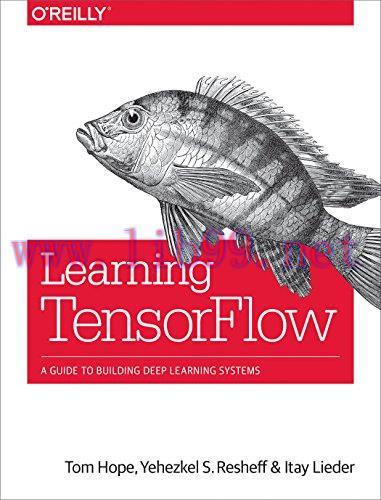 [FOX-Ebook]Learning TensorFlow: A Guide to Building Deep Learning Systems