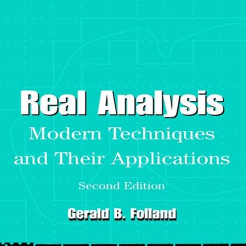 Real Analysis Modern Techniques and Their Applications 2nd by Folland, Gerald B