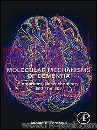 Molecular Mechanisms of Dementia: Biomarkers, Neurochemistry, and Therapy 1st Edition by Akhlaq...