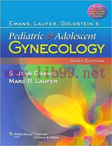 [PDF]Emans, Laufer, Goldstein&rsquo;s Pediatric and Adolescent Gynecology, 6th Edition