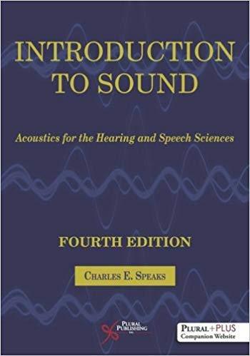 Introduction to Sound Acoustics for the Hearing and Speech Sciences, Fourth Edition