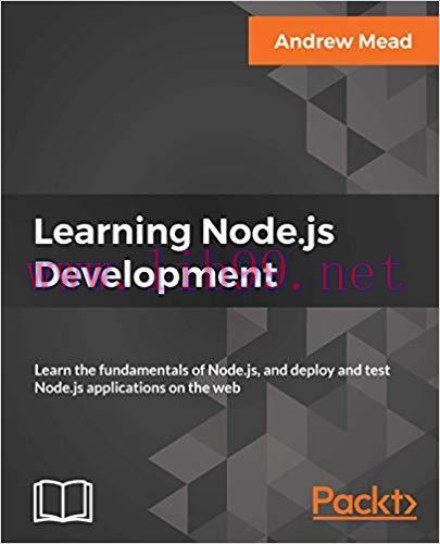 Learning Node.js Development: Learn the fundamentals of Node.js, and deploy and test Node.js ap...