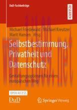 [PDF]Selbstbestimmung, Privatheit und Datenschutz: Gestaltungsoptionen f&uuml;r einen europ&auml;ischen W...
