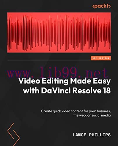 [FOX-Ebook]Video Editing Made Easy with DaVinci Resolve 18: Create quick video content for your...