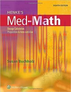 [AME]Henke&rsquo;s Med-Math: Dosage Calculation, Preparation, and Administration, Eighth Edition