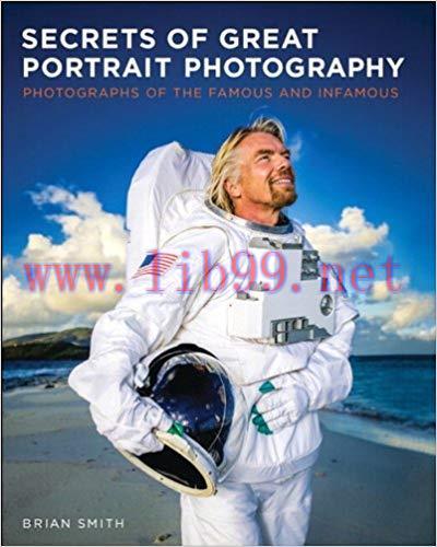 Secrets of Great Portrait Photography: Photographs of the Famous and Infamous (Voices That Matt...