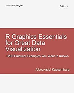 (PDF)R Graphics Essentials for Great Data Visualization +200 Practical Examples You Want to Kno...