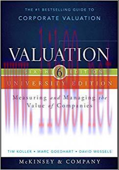 Valuation: Measuring and Managing the Value of Companies, University Edition (Wiley Finance) 6t...