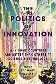 The Politics of Innovation: Why Some Countries Are Better Than Others at Science and Technology...