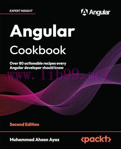[FOX-Ebook]Angular Cookbook: Over 80 actionable recipes every Angular developer should know, 2n...