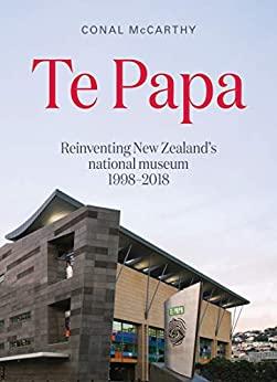(PDF)Te Papa Reinventing New Zealand’s national museum 1998–2018