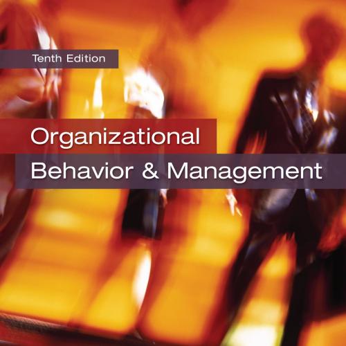 Organizational Behavior And Management, Tenth Edition