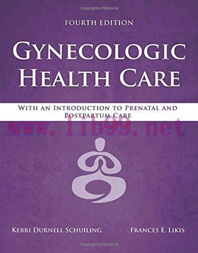 [AME]Gynecologic Health Care: With an Introduction to Prenatal and Postpartum Care, 4th edition...
