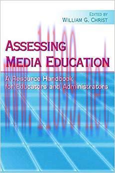 Assessing Media Education: A Resource Handbook for Educators and Administrators (Routledge Comm...