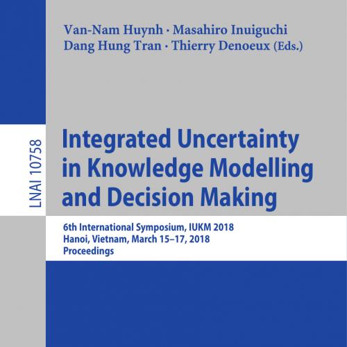 2018_Book_Integrated Uncertainty in Knowledge Modelling and Decision Making
