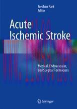 [PDF]Acute Ischemic Stroke: Medical, Endovascular, and Surgical Techniques