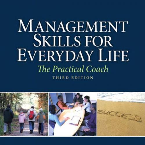 Management Skills for Everyday Life_ The Practical Coach 3rd