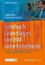 [PDF]Lehrbuch Grundlagen der BIM-Arbeitsmethode: Fragen, &Uuml;bungen, Fallbeispiele