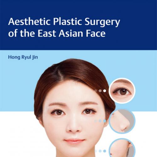 Thieme_ Aesthetic Plastic Surgery of the East Asian Face - Jin, Hong Ryul;