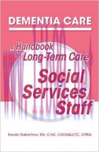 [AME]Dementia Care: A Handbook for Long-Term Care Social Services Staff