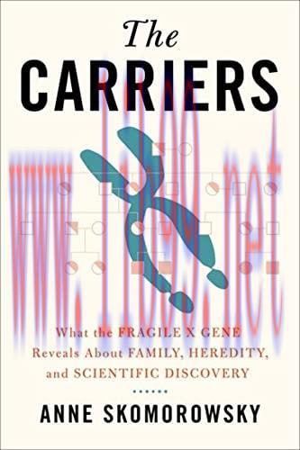 [AME]The Carriers: What the Fragile X Gene Reveals About Family, Heredity, and Scientific Disco...