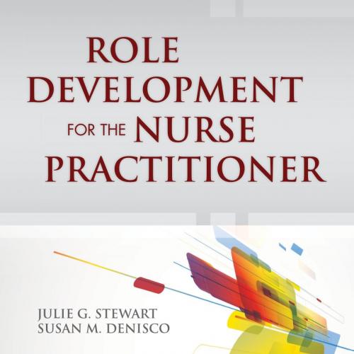 Role Development for the Nurse Practitioner - Julie G. Stewart,Susan M. DeNisco