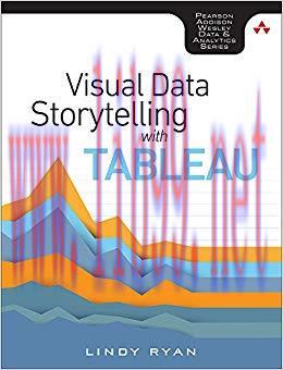 Visual Data Storytelling with Tableau: Story Points, Telling Compelling Data Narratives (Addiso...