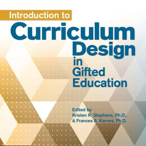 Introduction to Curriculum Design in Gifted Education 1st - Kristen Stephens & Frances Karnes