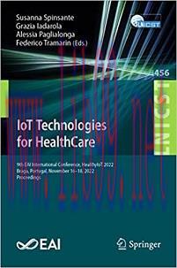[AME]IoT Technologies for HealthCare: 9th EAI International Conference, HealthyIoT 2022, Braga,...