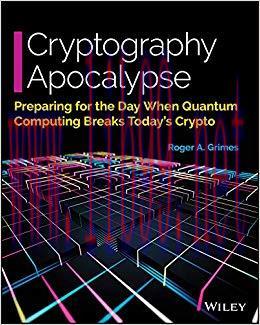 Cryptography Apocalypse: Preparing for the Day When Quantum Computing Breaks Today&rsquo;s Crypto 1st...