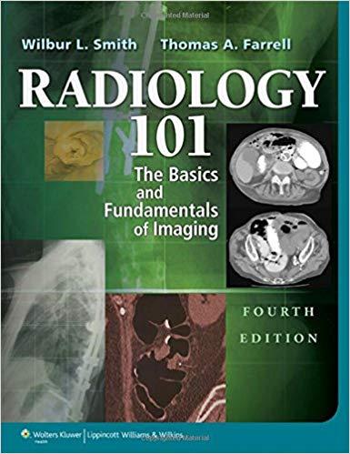 Radiology 101 - The Basics and Fundamentals of Imaging, Fourth Edition