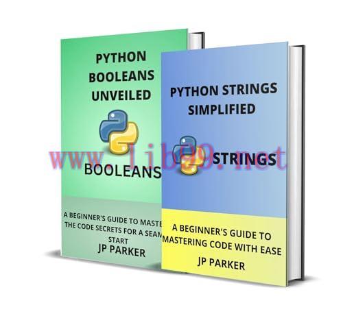 [FOX-Ebook]Python Strings Simplified and Booleans Unveiled: A Beginner's Guide to Mastering Cod...