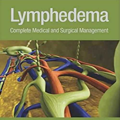 Lymphedema Complete Medical and Surgical Management 1st Edition by Peter C. Neligan