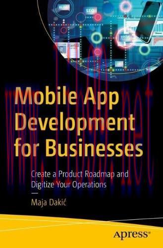 [FOX-Ebook]Mobile App Development for Businesses: Create a Product Roadmap and Digitize Your Op...
