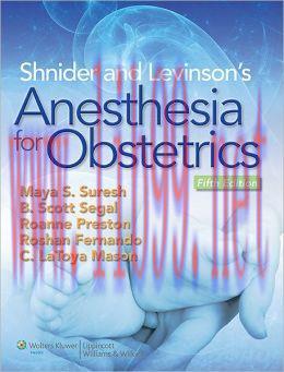 [AME]Shnider and Levinson&rsquo;s Anesthesia for Obstetrics, 5th Edition (ORIGINAL PDF from_ Publishe...