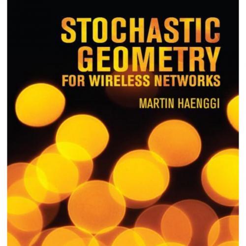 Stochastic Geometry for Wireless Networks