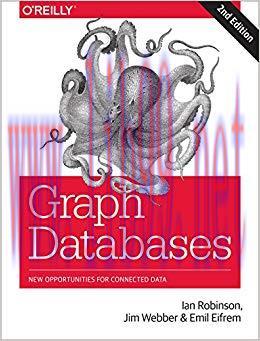 Graph Databases: New Opportunities for Connected Data 2nd Edition,