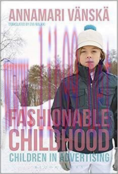 Fashionable Childhood: Children in Advertising 1st Edition,