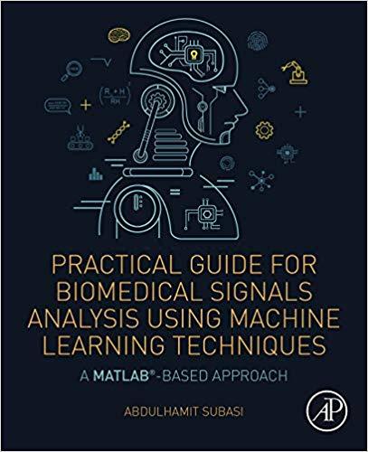 Practical Guide for Biomedical Signals Analysis Using Machine Learning Techniques