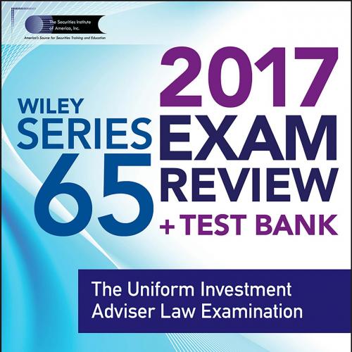 WILEY SERIES 65 EXAM REVIEW 2017_ The Uniform Investment Adviser Law Examination