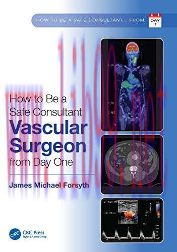 [AME]How to Be a Safe Consultant Vascular Surgeon from_ Day One: The Unofficial Guide to Passin...