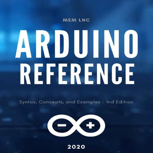 Arduino Reference_ Syntax, Concepts, and Examples - 1nd Edition