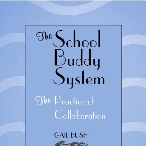 School Buddy System_ The Practice of Collaboration, The - Bush, Gail_