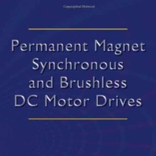 Permanent Magnet Synchronous and Brushless DC Motor Drives